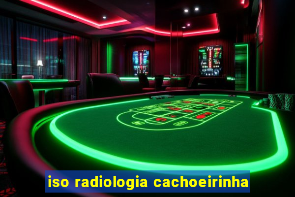 iso radiologia cachoeirinha